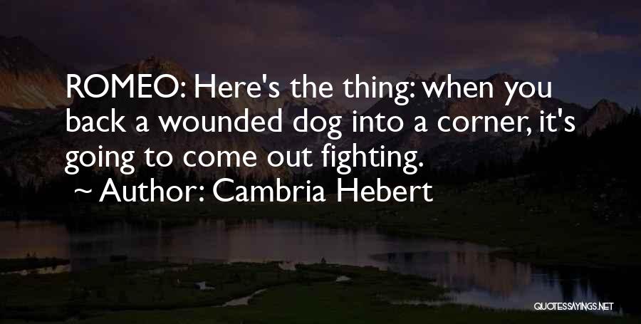 Dog Fighting Quotes By Cambria Hebert