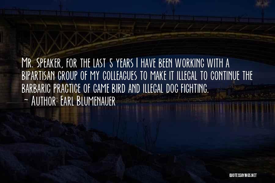 Dog Fighting Quotes By Earl Blumenauer