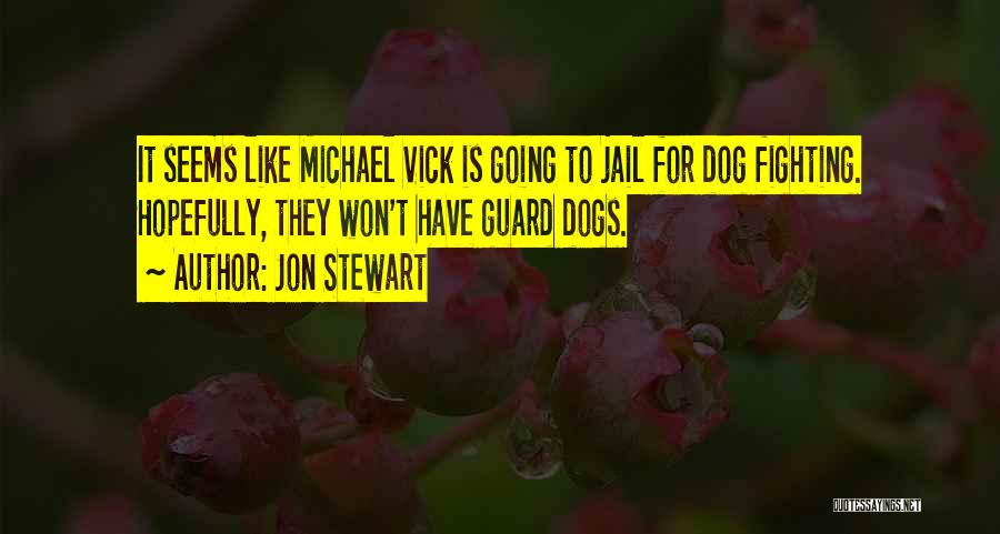 Dog Fighting Quotes By Jon Stewart