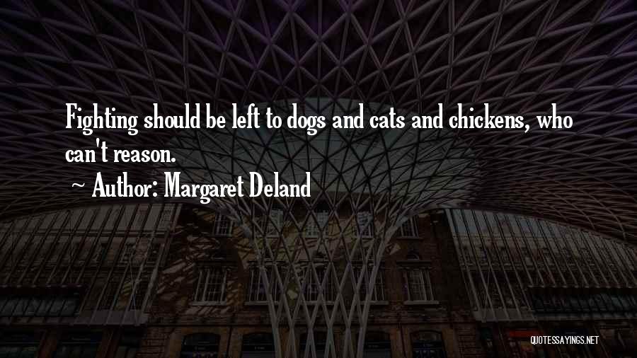 Dog Fighting Quotes By Margaret Deland