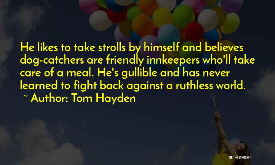 Dog Fighting Quotes By Tom Hayden