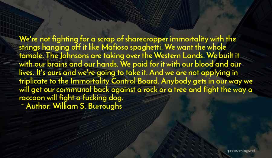 Dog Fighting Quotes By William S. Burroughs