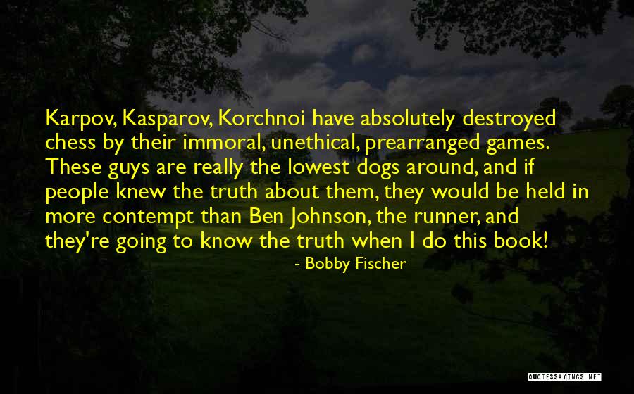 Dog Games Quotes By Bobby Fischer Dog Games Quotes By Bobby Fischer