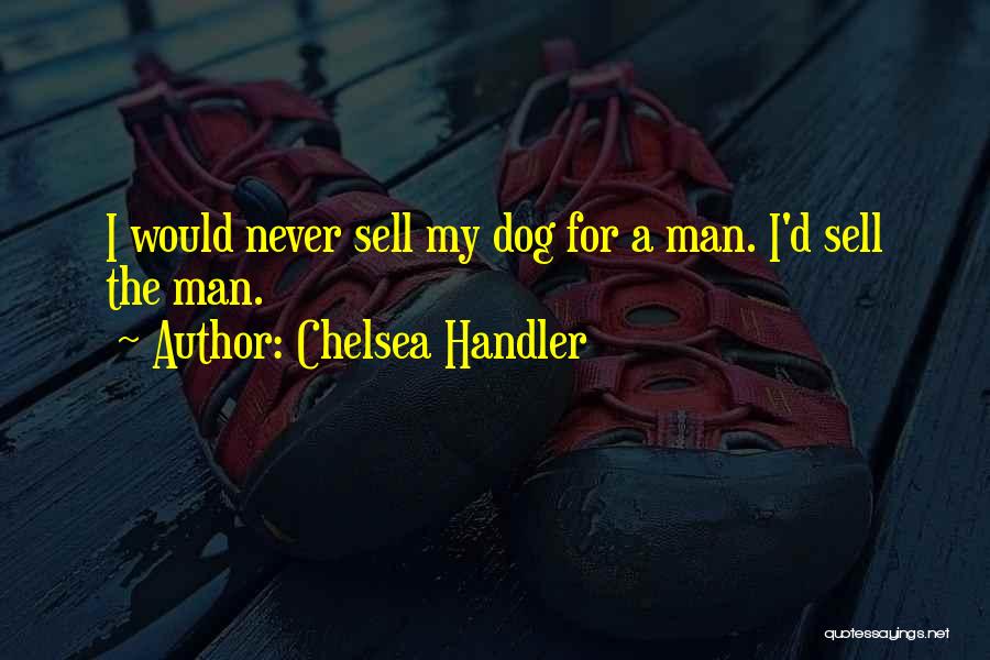 Dog Handler Quotes By Chelsea Handler