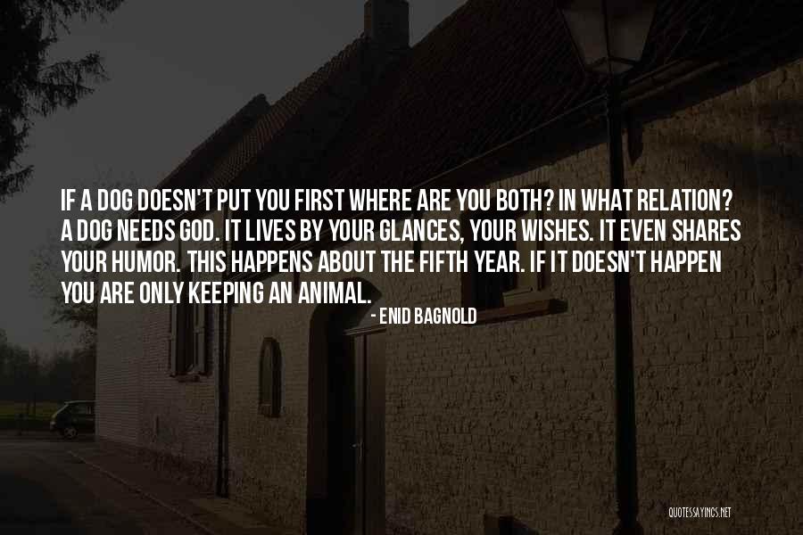 Dog Humor Quotes By Enid Bagnold Dog Humor Quotes By Enid Bagnold