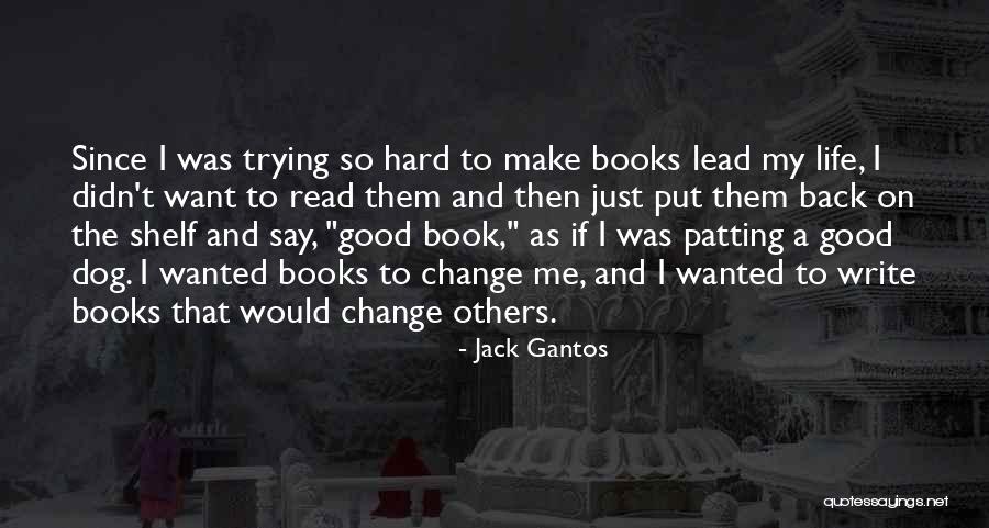Dog Inspirational Quotes By Jack Gantos Dog Inspirational Quotes By Jack Gantos