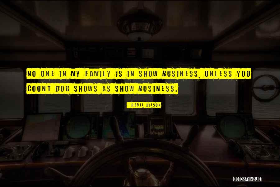 Dog Is Family Quotes By Rebel Wilson