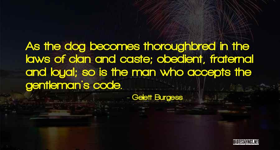 Dog Is Loyal Quotes By Gelett Burgess Dog Is Loyal Quotes By Gelett Burgess