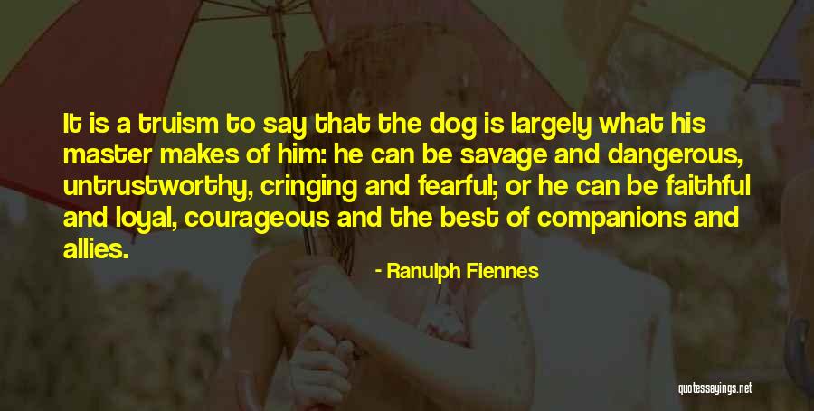 Dog Is Loyal Quotes By Ranulph Fiennes Dog Is Loyal Quotes By Ranulph Fiennes