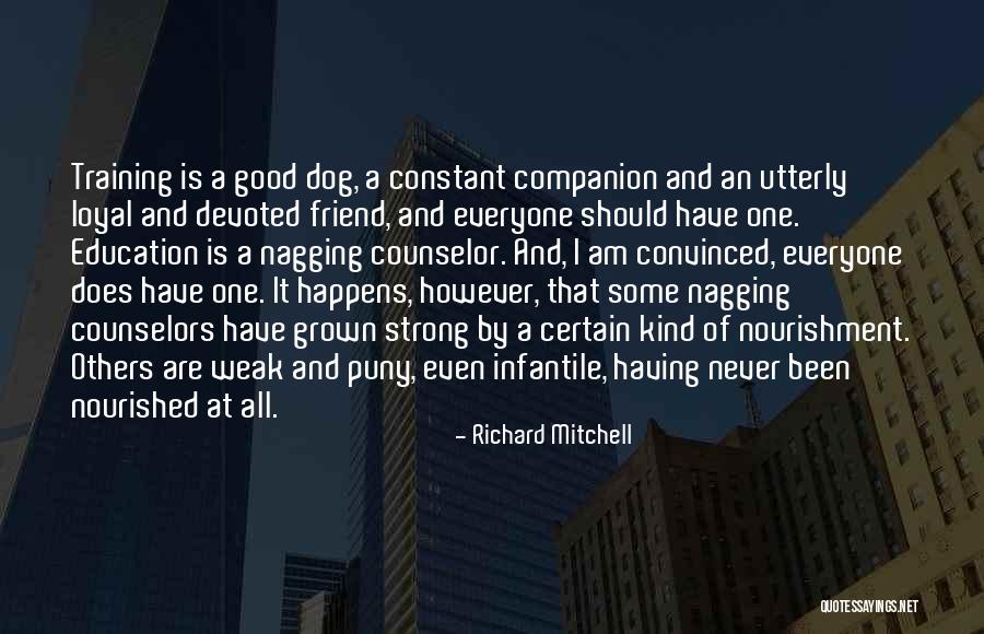 Dog Is Loyal Quotes By Richard Mitchell Dog Is Loyal Quotes By Richard Mitchell