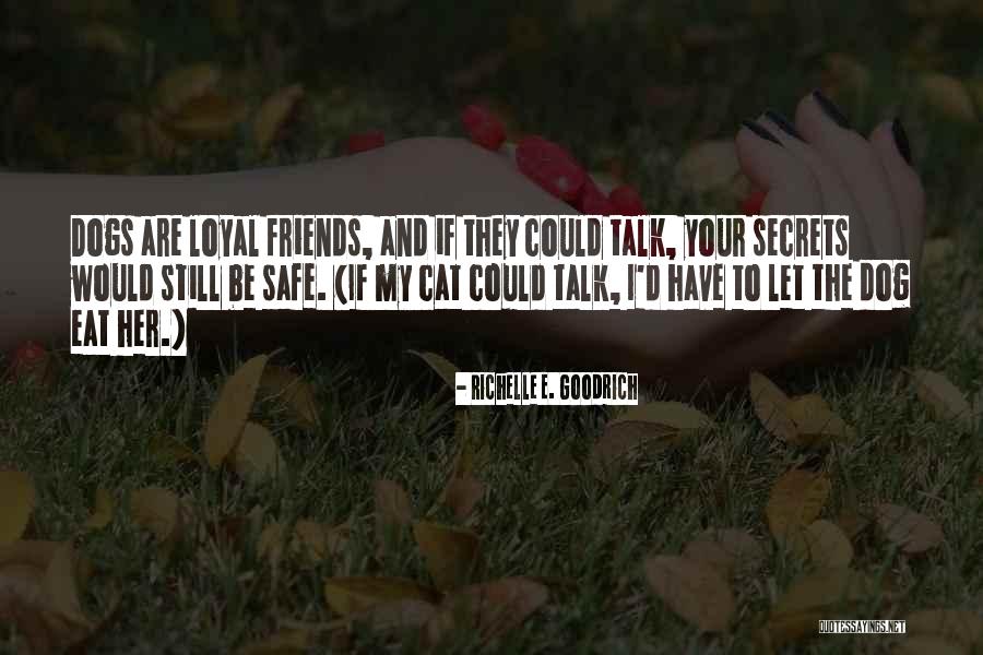 Dog Is Loyal Quotes By Richelle E. Goodrich Dog Is Loyal Quotes By Richelle E. Goodrich