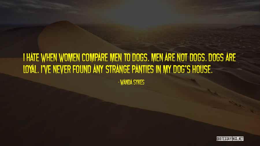 Dog Is Loyal Quotes By Wanda Sykes Dog Is Loyal Quotes By Wanda Sykes