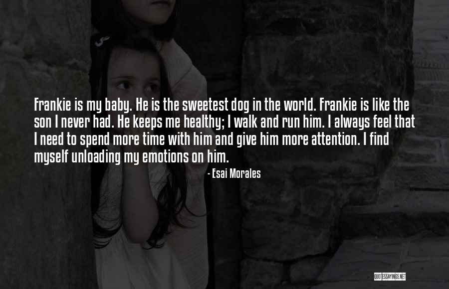 Dog Is My Baby Quotes By Esai Morales