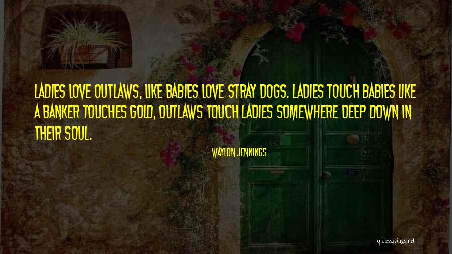 Dog Is My Baby Quotes By Waylon Jennings