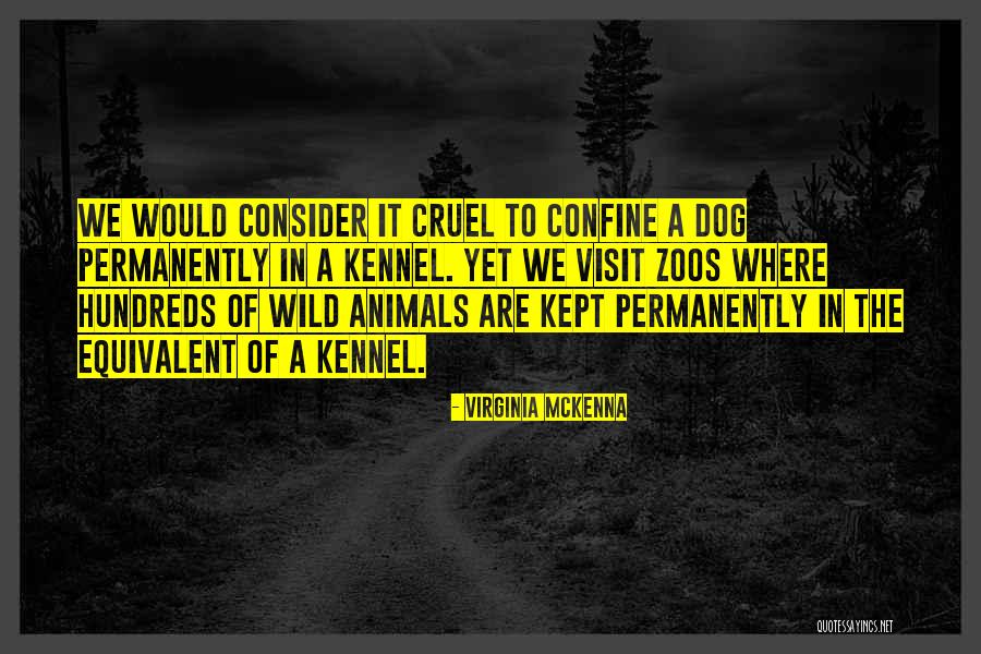 Dog Kennel Quotes By Virginia McKenna