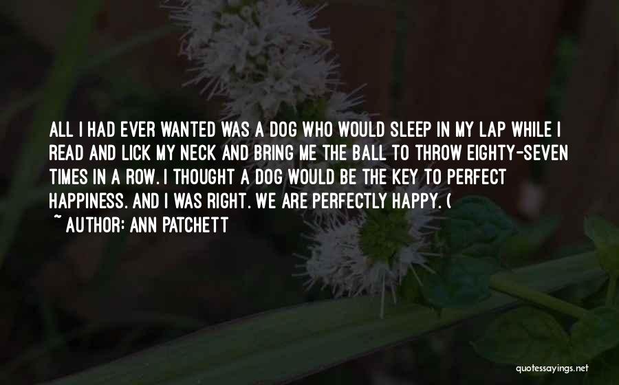 Dog Lick Quotes By Ann Patchett