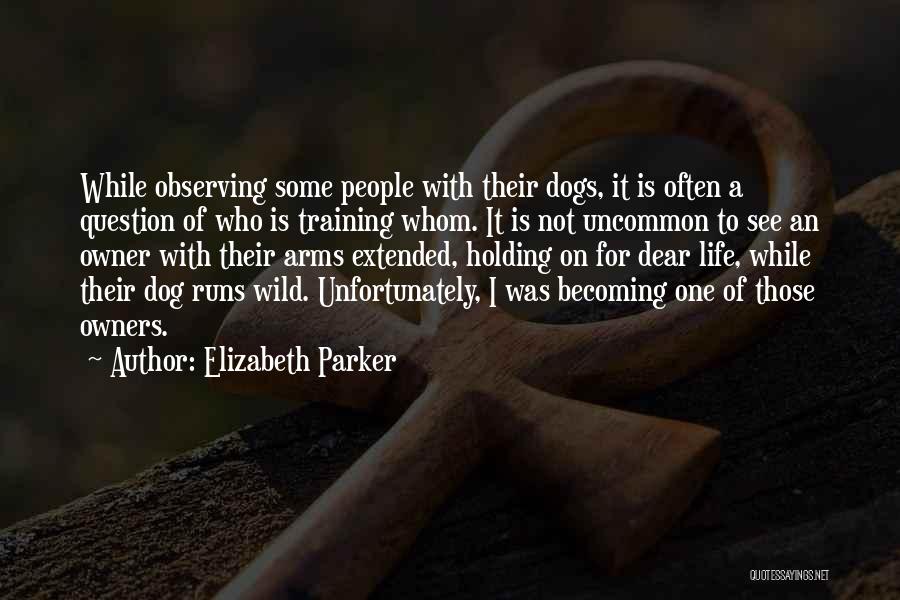 Dog Life Quotes By Elizabeth Parker