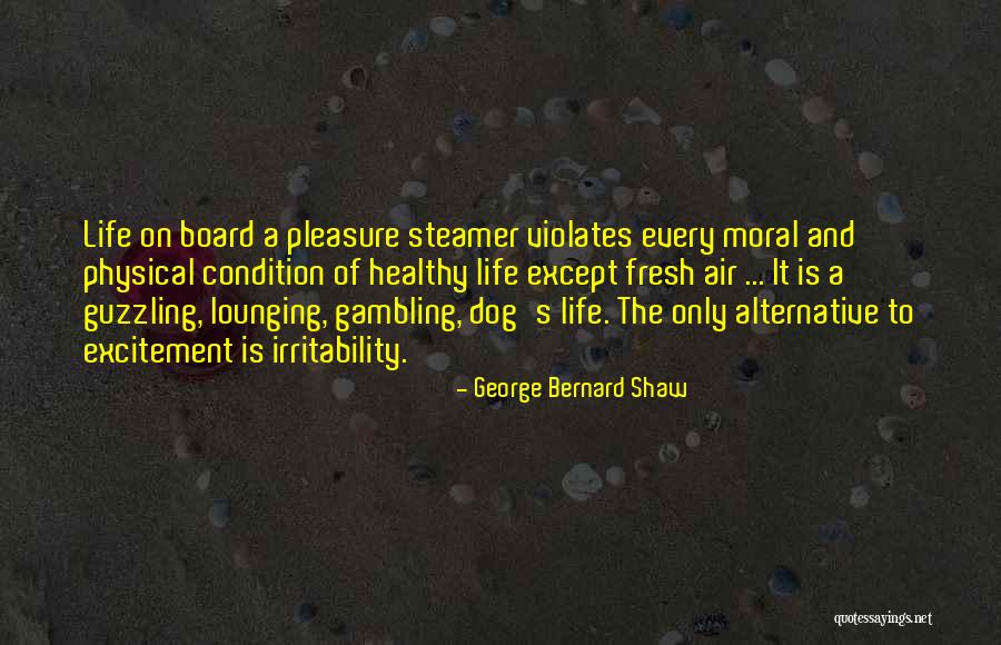 Dog Life Quotes By George Bernard Shaw