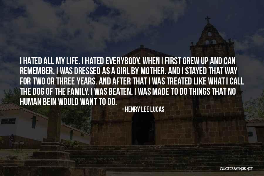 Dog Life Quotes By Henry Lee Lucas