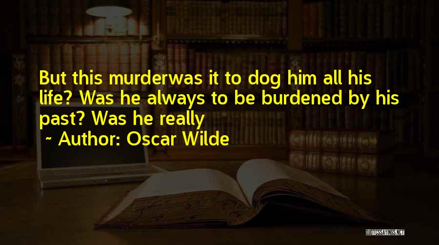 Dog Life Quotes By Oscar Wilde