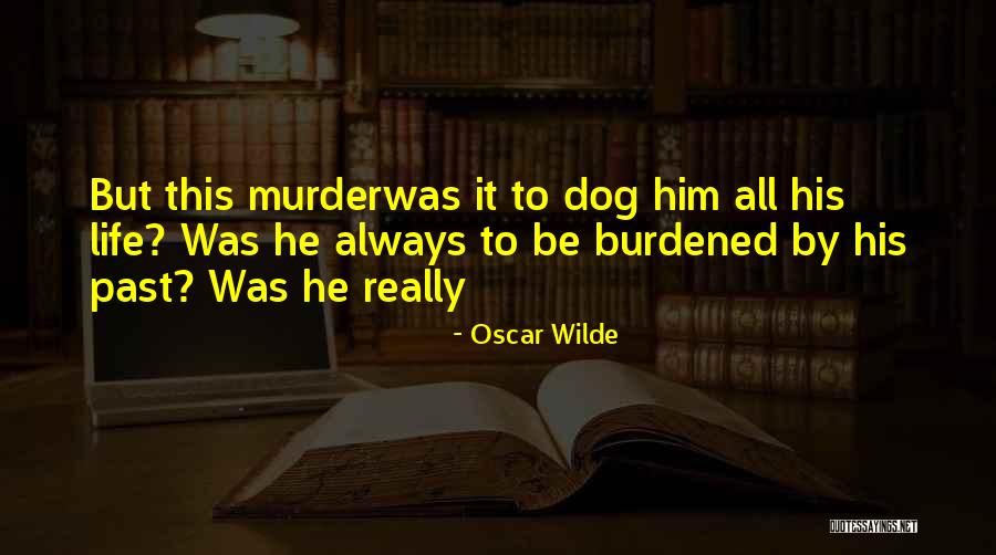 Dog Life Quotes By Oscar Wilde