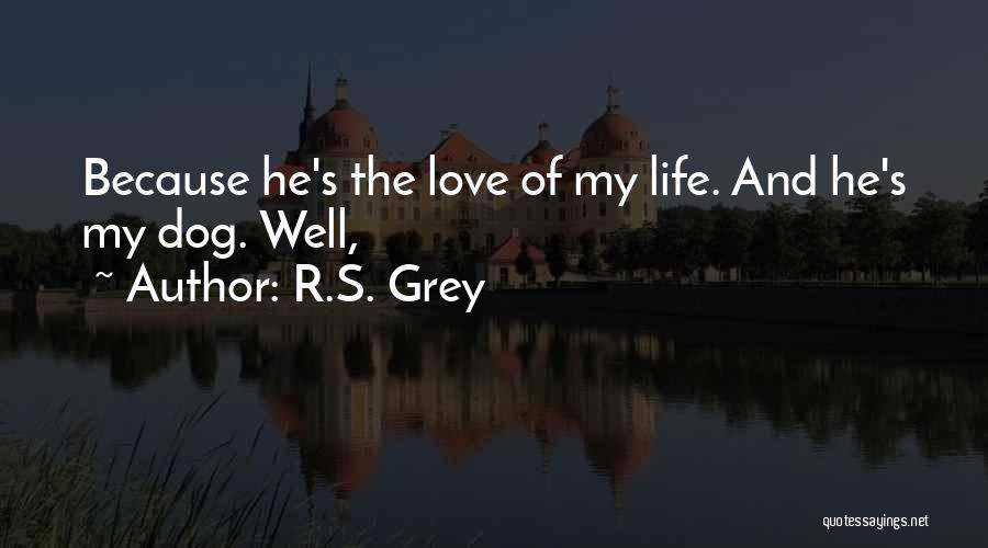 Dog Life Quotes By R.S. Grey