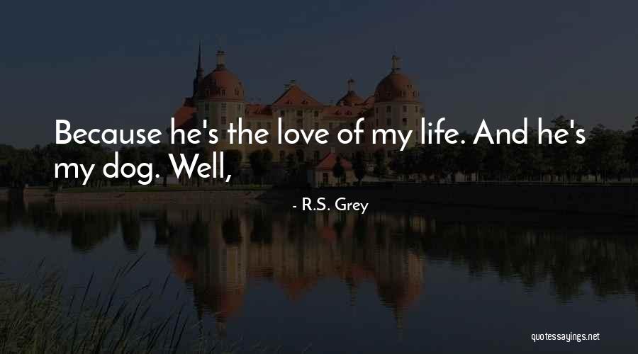 Dog Life Quotes By R.S. Grey