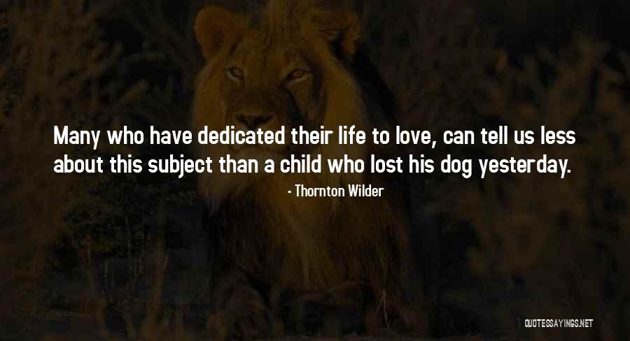 Dog Life Quotes By Thornton Wilder