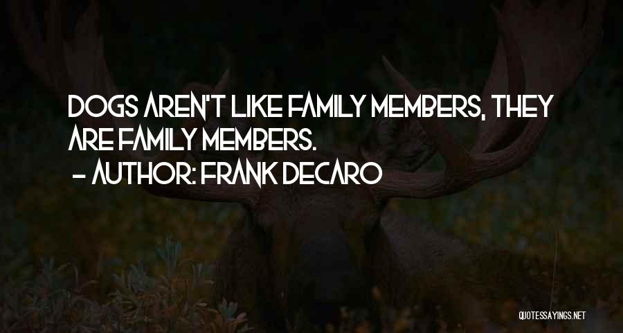 Dog Like Family Quotes By Frank DeCaro