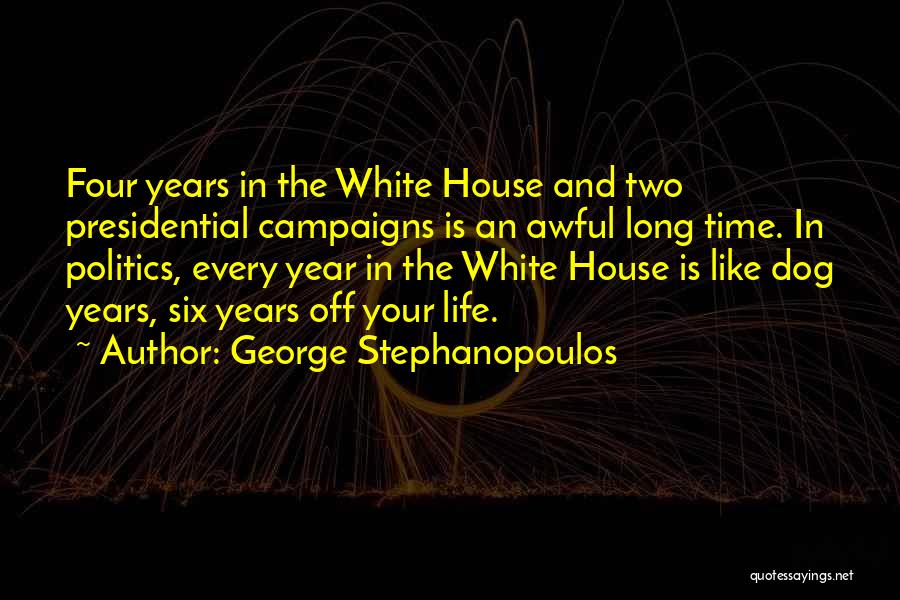 Dog Long Life Quotes By George Stephanopoulos