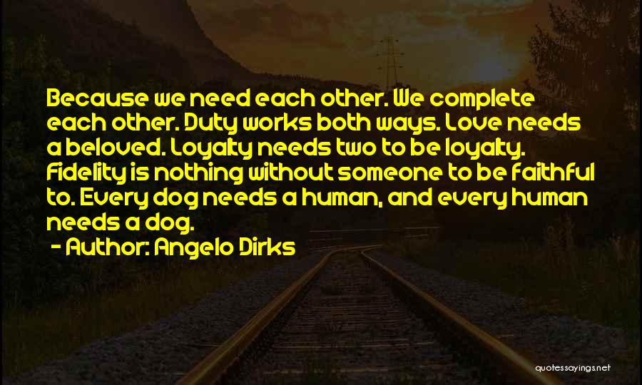 Dog Love And Loyalty Quotes By Angelo Dirks