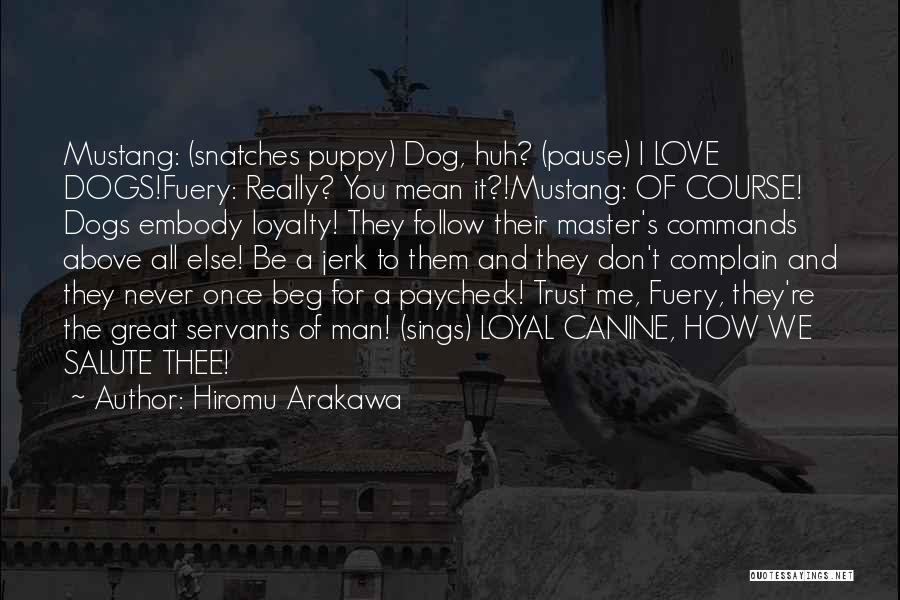 Dog Love And Loyalty Quotes By Hiromu Arakawa