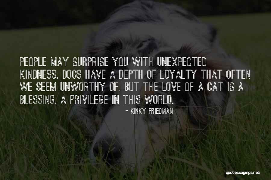 Dog Love And Loyalty Quotes By Kinky Friedman Dog Love And Loyalty Quotes By Kinky Friedman