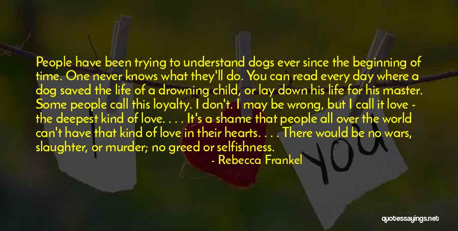 Dog Love And Loyalty Quotes By Rebecca Frankel Dog Love And Loyalty Quotes By Rebecca Frankel