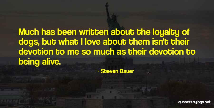 Dog Love And Loyalty Quotes By Steven Bauer Dog Love And Loyalty Quotes By Steven Bauer