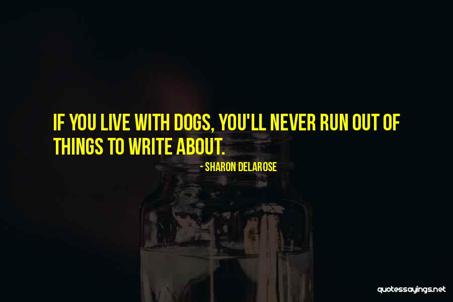 Dog Lover Dog Quotes By Sharon Delarose Dog Lover Dog Quotes By Sharon Delarose