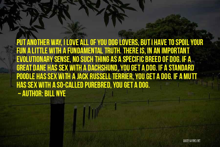 Dog Lovers Quotes By Bill Nye