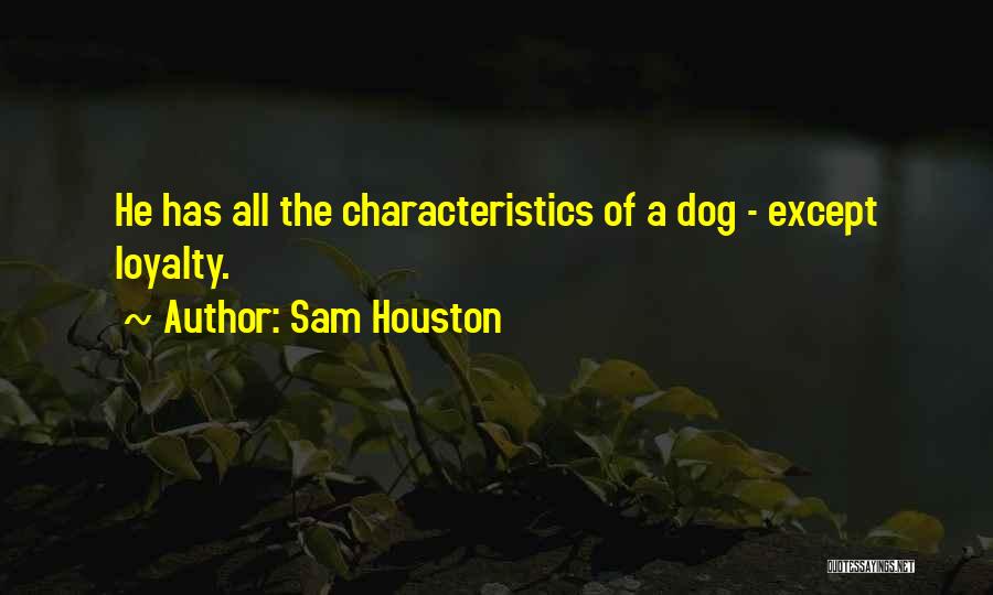 Dog Loyalty Quotes By Sam Houston