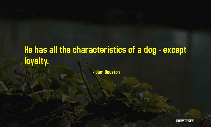 Dog Loyalty Quotes By Sam Houston