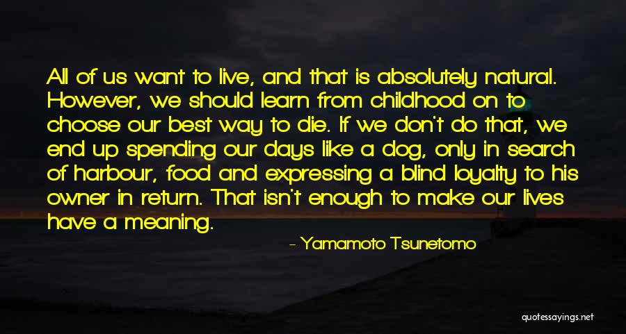 Dog Loyalty Quotes By Yamamoto Tsunetomo