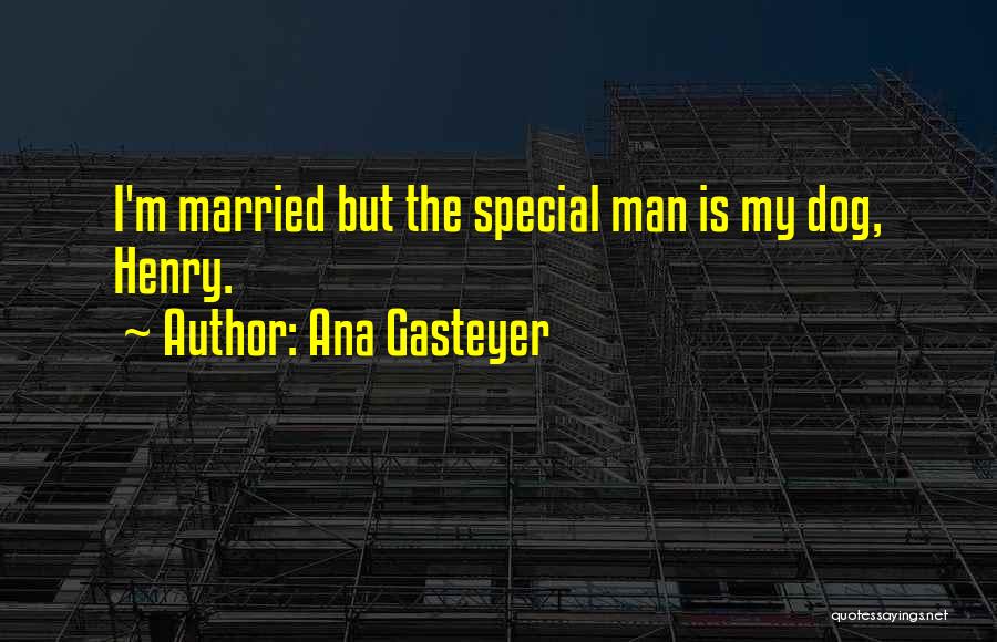 Dog Man Quotes By Ana Gasteyer