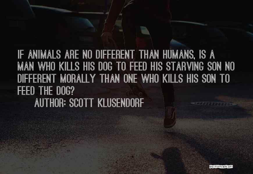 Dog Man Quotes By Scott Klusendorf