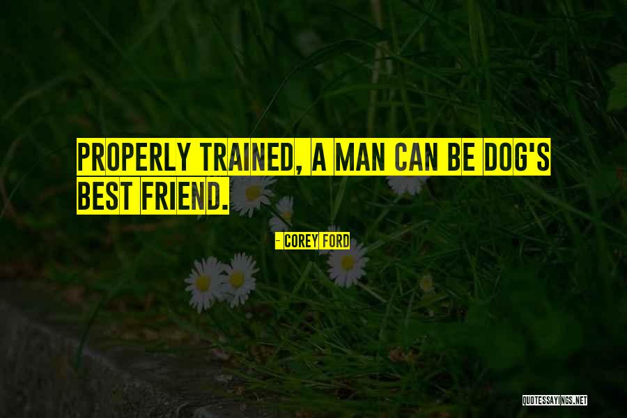 Dog Man's Best Friend Quotes By Corey Ford