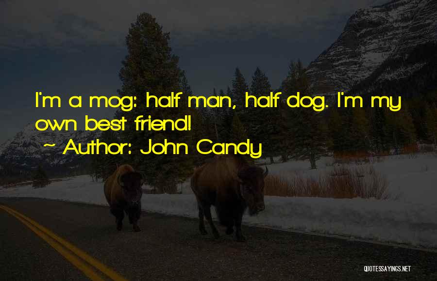 Dog Man's Best Friend Quotes By John Candy