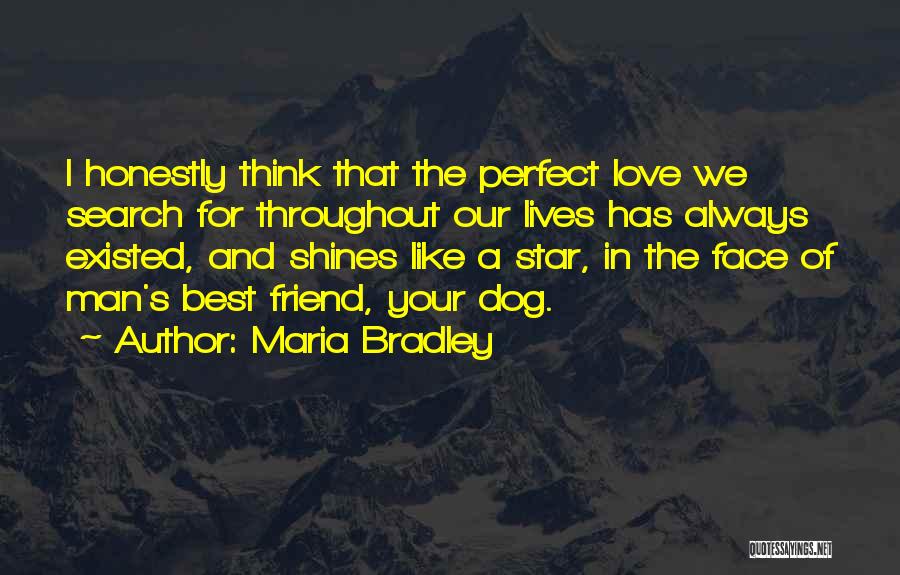 Dog Man's Best Friend Quotes By Maria Bradley Dog Man's Best Friend Quotes By Maria Bradley