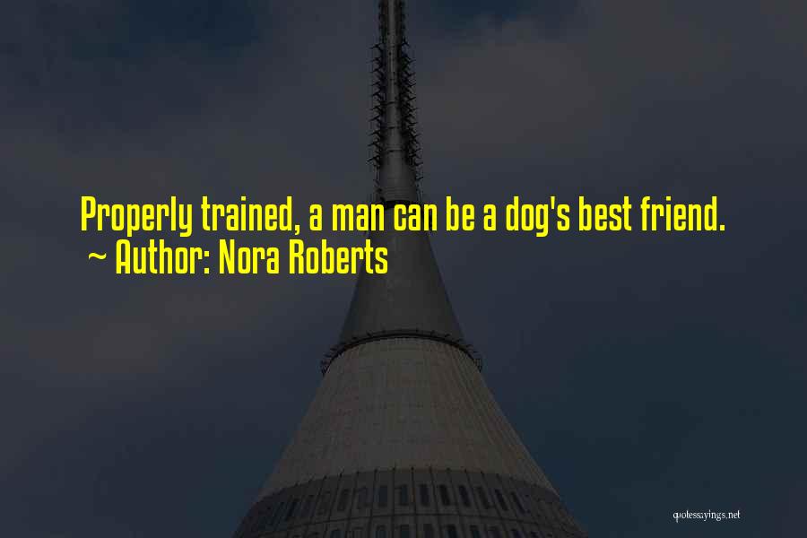 Dog Man's Best Friend Quotes By Nora Roberts
