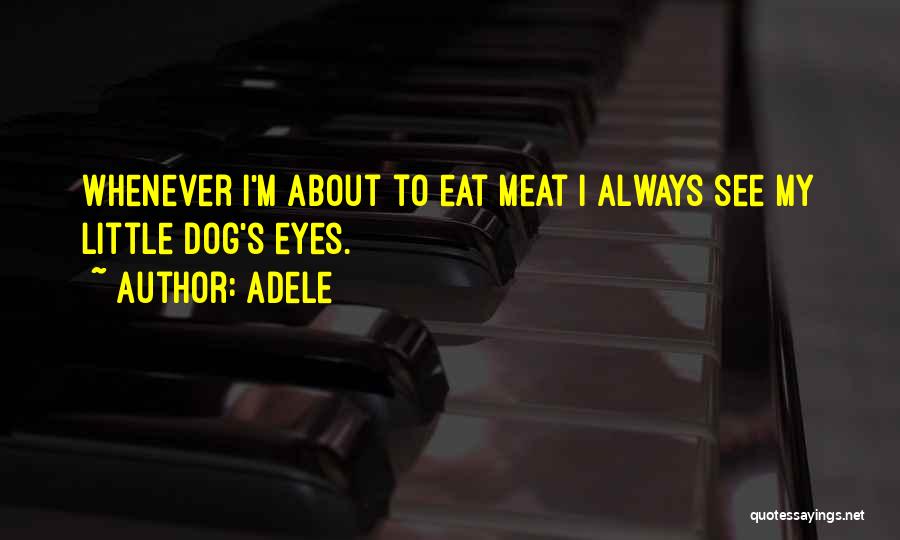 Dog Meat Quotes By Adele