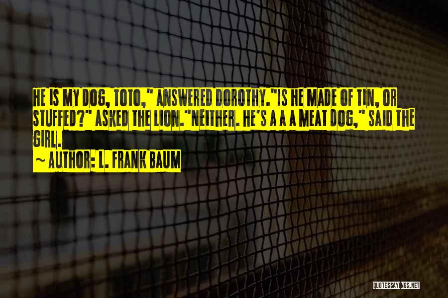 Dog Meat Quotes By L. Frank Baum