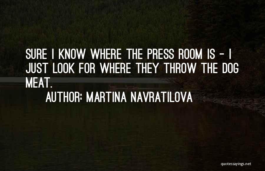 Dog Meat Quotes By Martina Navratilova