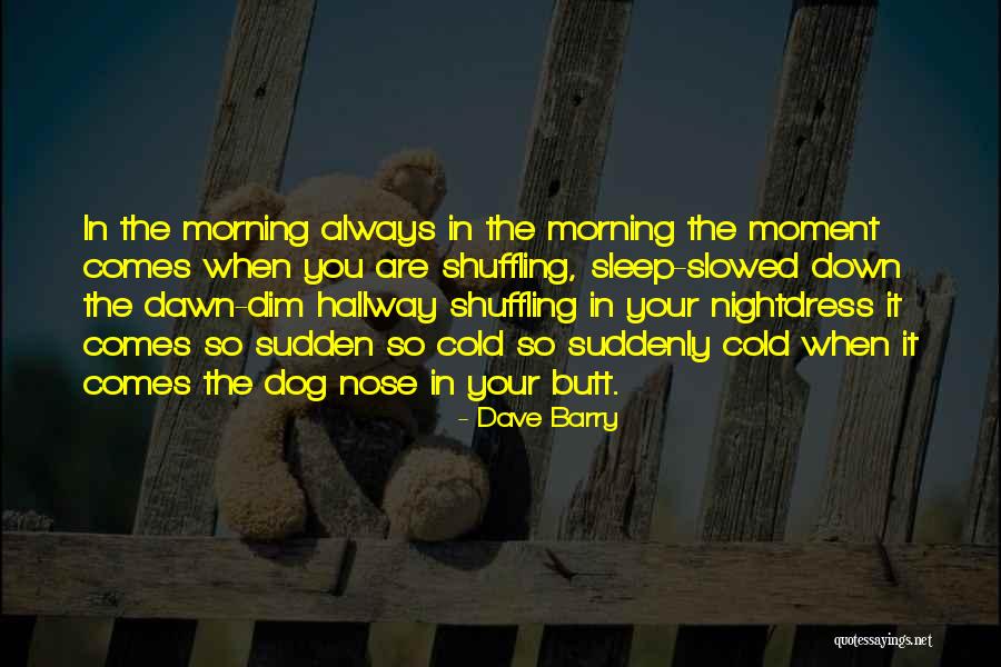 Dog Nose Quotes By Dave Barry Dog Nose Quotes By Dave Barry